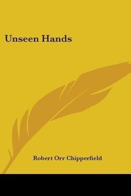 Unseen Hands(English, Paperback, Chipperfield Robert Orr)