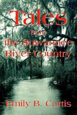 Tales from the Suwannee River Country(English, Paperback, Curtis Emily)