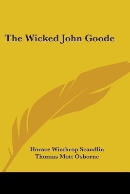 The Wicked John Goode(English, Paperback, Scandlin Horace Winthrop)