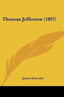Thomas Jefferson (1897)(English, Paperback, Schouler James)