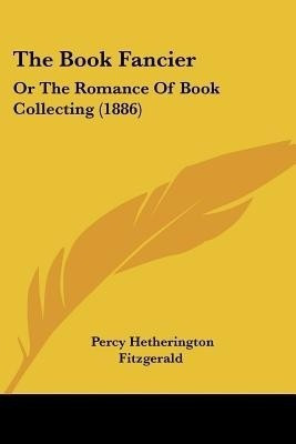 The Book Fancier(English, Paperback, Fitzgerald Percy Hetherington)