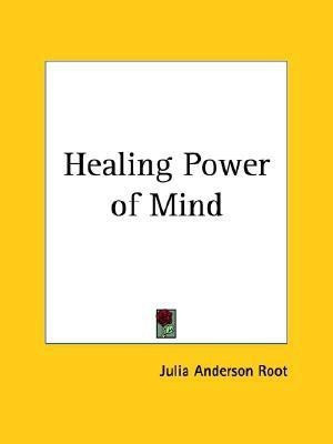 Healing Power of Mind (1886)(English, Paperback, Root Julia Anderson)