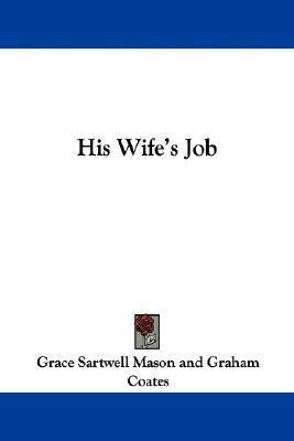 His Wife's Job(English, Paperback, Mason Grace Sartwell)