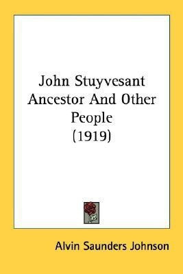 John Stuyvesant Ancestor And Other People (1919)(English, Paperback, Johnson Alvin Saunders)