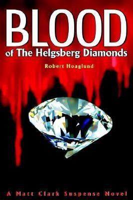 Blood of The Helgsberg Diamonds(English, Paperback, Hoaglund Robert J)