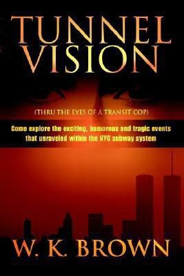 Tunnel Vision(English, Paperback, Brown W K)