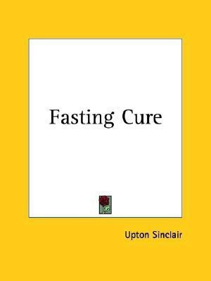 Fasting Cure (1911)(English, Paperback, Sinclair Upton)