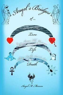 Angel's Bridges of Love, Life and Death(English, Paperback, Marrero Angel M)