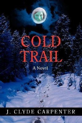 Cold Trail(English, Paperback, Carpenter J Clyde)