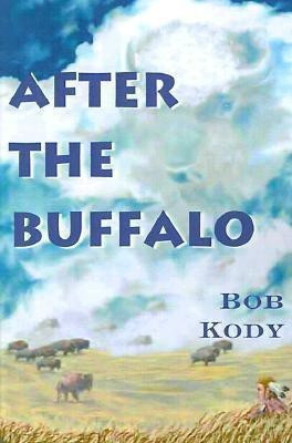 After the Buffalo(English, Paperback, Kody Bob)