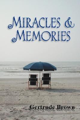 Miracles & Memories(English, Paperback, Brown Gertrude M)