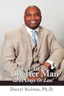 How to Be a Better Man in 21 Days or Less!(English, Paperback, Scriven Darryl)