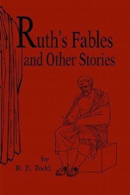 Ruth's Fables and Other Stories(English, Paperback, Todd Ruth E Dr)