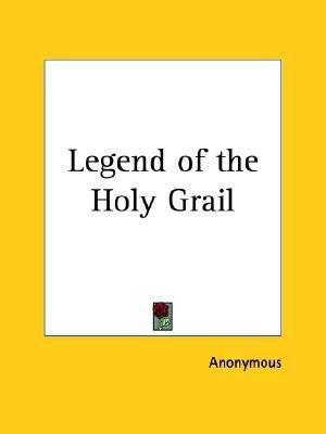Legend of the Holy Grail (1904)(English, Paperback, Anonymous)