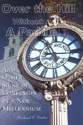 Over the Hill Without a Paddle(English, Paperback, Cutler Richard)