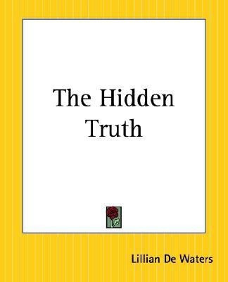 The Hidden Truth(English, Paperback, Waters Lillian De)