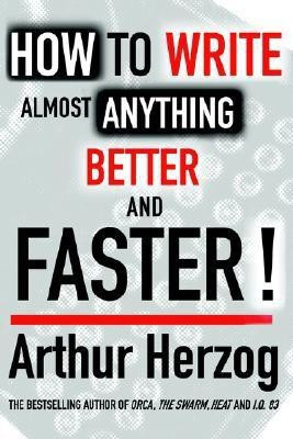 How to Write Almost Anything Better and Faster!(English, Paperback, Herzog Arthur III)