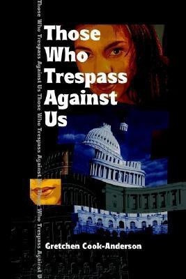 Those Who Trespass Against Us(English, Paperback, Cook-Anderson Gretchen)