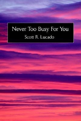 Never Too Busy For You(English, Paperback, Lucado Scott R)