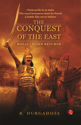 The Conquest of the East  - Royal Crown Returns(English, Paperback, Durgadoss R.)