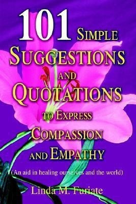 101 Simple Suggestions and Quotations to Express Compassion and Empathy(English, Hardcover, Furiate Linda M)