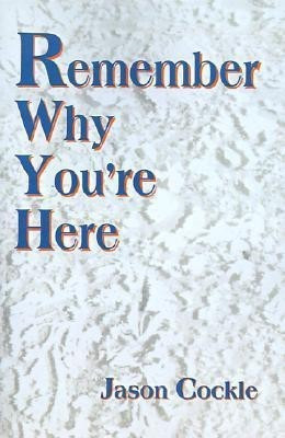 Remember Why You're Here(English, Paperback, Cockle Jason A)