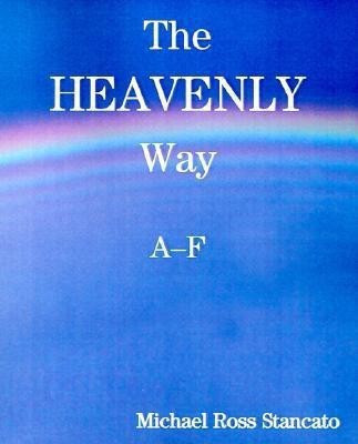 The Heavenly Way A-F(English, Paperback, Stancato Michael Ross)