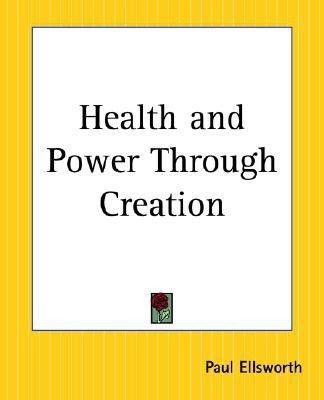 Health and Power Through Creation(English, Paperback, Ellsworth Paul)