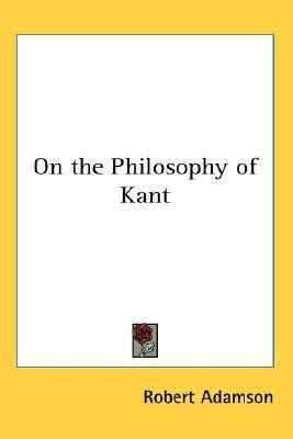On the Philosophy of Kant(English, Paperback, Adamson Robert)
