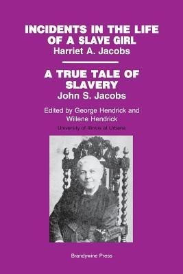 Incidents in the Life of a Slave Girl, by Harriet A. Jacobs; A True Tale of Slavery, by John S. Jacobs(English, Paperback, unknown)