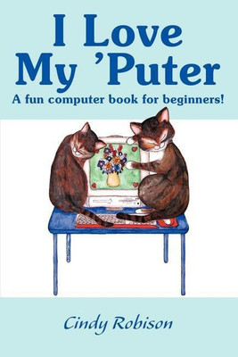 I Love My 'Puter(English, Paperback, Robison Cindy)