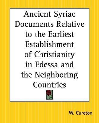 Ancient Syriac Documents Relative to the Earliest Establishment of Christianity in Edessa and the Neighboring Countries(English, Paperback, unknown)