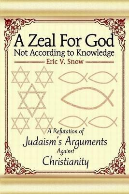 A Zeal For God Not According to Knowledge(English, Paperback, Snow Eric V)