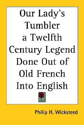 Our Lady's Tumbler a Twelfth Century Legend Done Out of Old French Into English(English, Paperback, unknown)