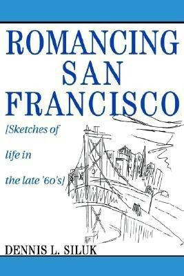 Romancing San Francisco(English, Paperback, Siluk Dennis Lee)