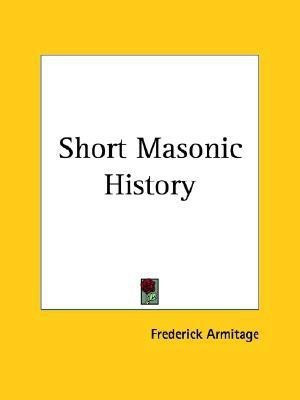 Short Masonic History (1911)(English, Paperback, Armitage Frederick)