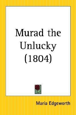 Murad the Unlucky (1804)(English, Paperback, Edgeworth Maria)