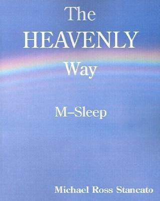 The Heavenly Way M-Sleep(English, Paperback, Stancato Michael Ross)