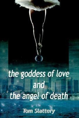 The Goddess of Love and The Angel of Death(English, Paperback, Slattery Tom)