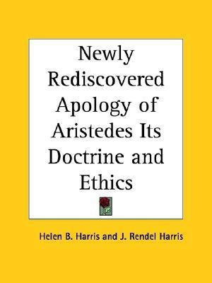 Newly Rediscovered Apology of Aristedes Its Doctrine and Ethics (1893)(English, Paperback, Harris Helen B.)