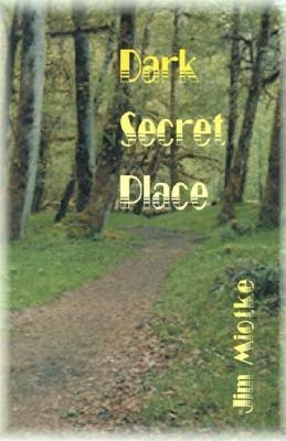 Dark Secret Place(English, Paperback, Miotke Jim)