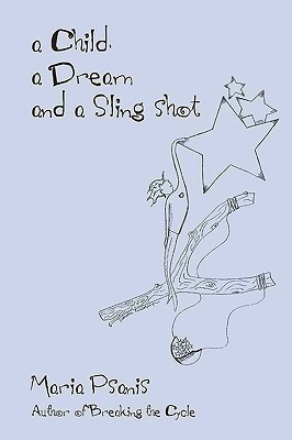 A Child, a Dream and a Sling-Shot(English, Paperback, Psanis Maria)