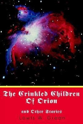 The Crinkled Children Of Orion(English, Paperback, Green Lewis W)