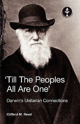 'Till The Peoples All Are One' Darwin's Unitarian Connections(English, Paperback, Reed Clifford Martin)