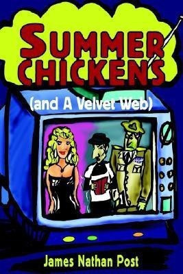 Summer Chickens (and a Velvet Web)(English, Paperback, Post James Nathan)