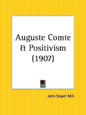 Auguste Comte and Positivism (1907)(English, Paperback, Mill John Stuart)