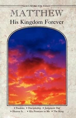 Matthew His Kingdom Forever: Gods WD for Today(English, Paperback, Erdman Paul)