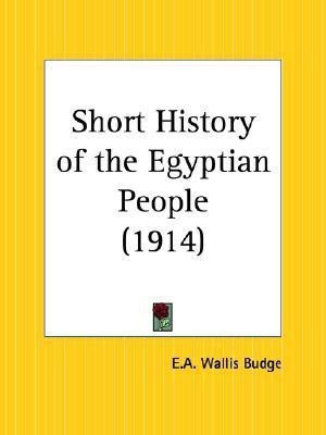 Short History of the Egyptian People (1914)(English, Paperback, Budge Ernest Alfred Wallace Sir)