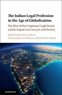 The Indian Legal Profession in the Age of Globalization:(English, Paperback, Vikramaditya S. Khanna, David B. Wilkins)