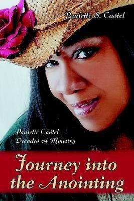 Journey into the Anointing(English, Paperback, Castel Paulette S)